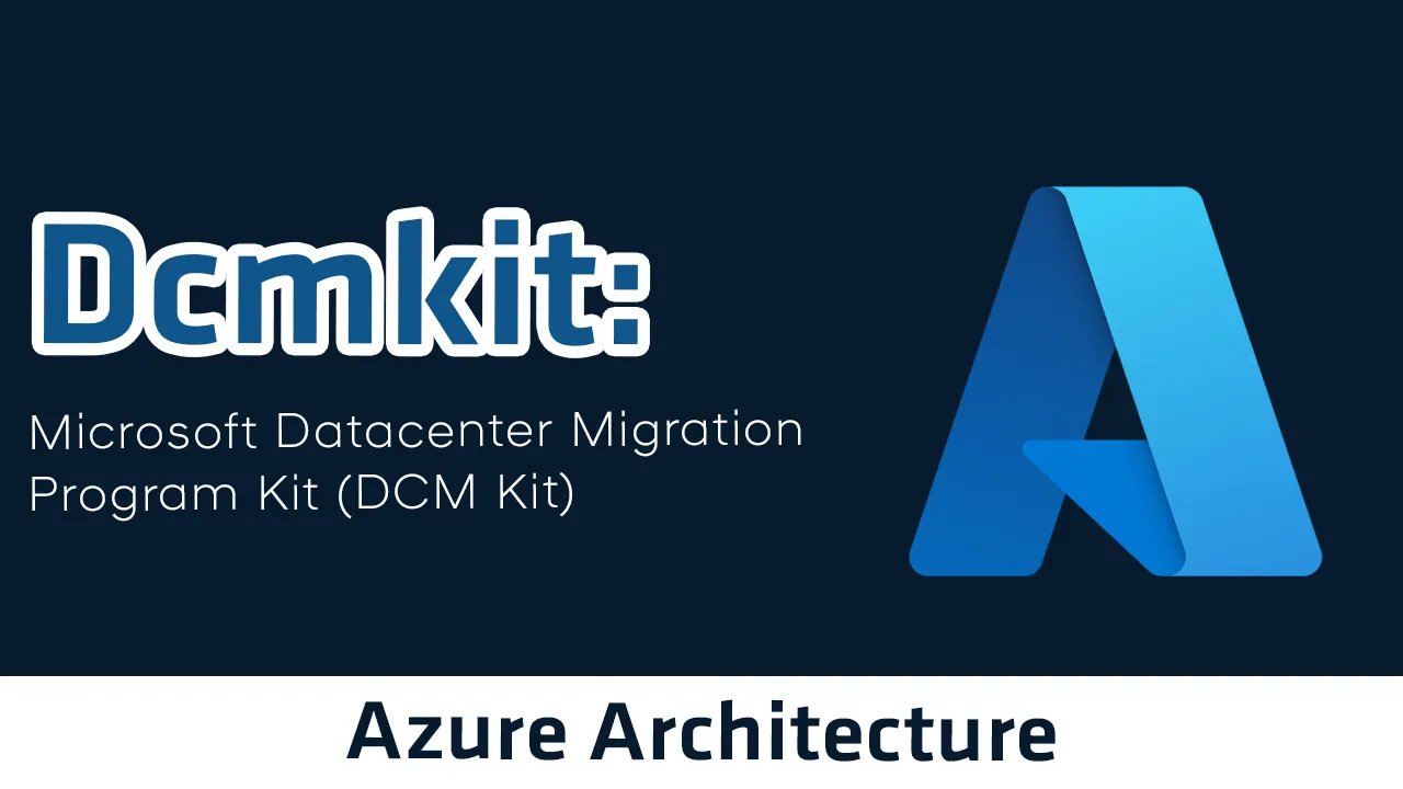 Dcmkit: Microsoft Datacenter Migration Program Kit (DCM Kit)