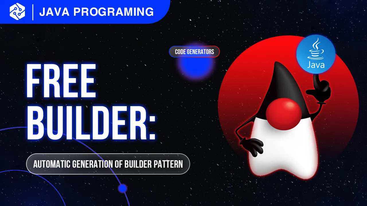 FreeBuilder: Automatic Generation Of The Builder Pattern for Java