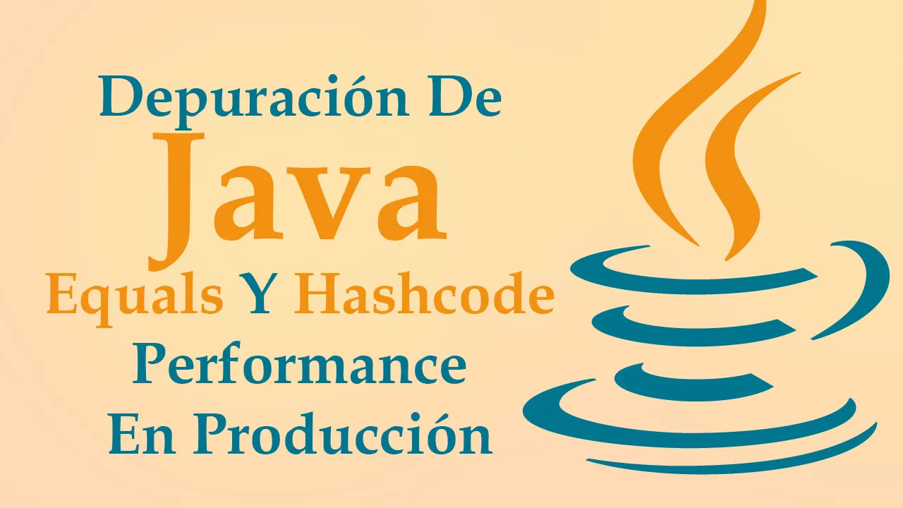 Depuración De Java Equals Y Hashcode Performance En Producción