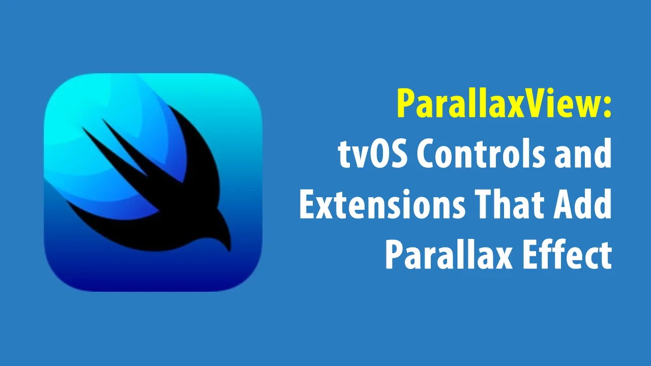 ParallaxView: tvOS Controls and Extensions That Add Parallax Effect