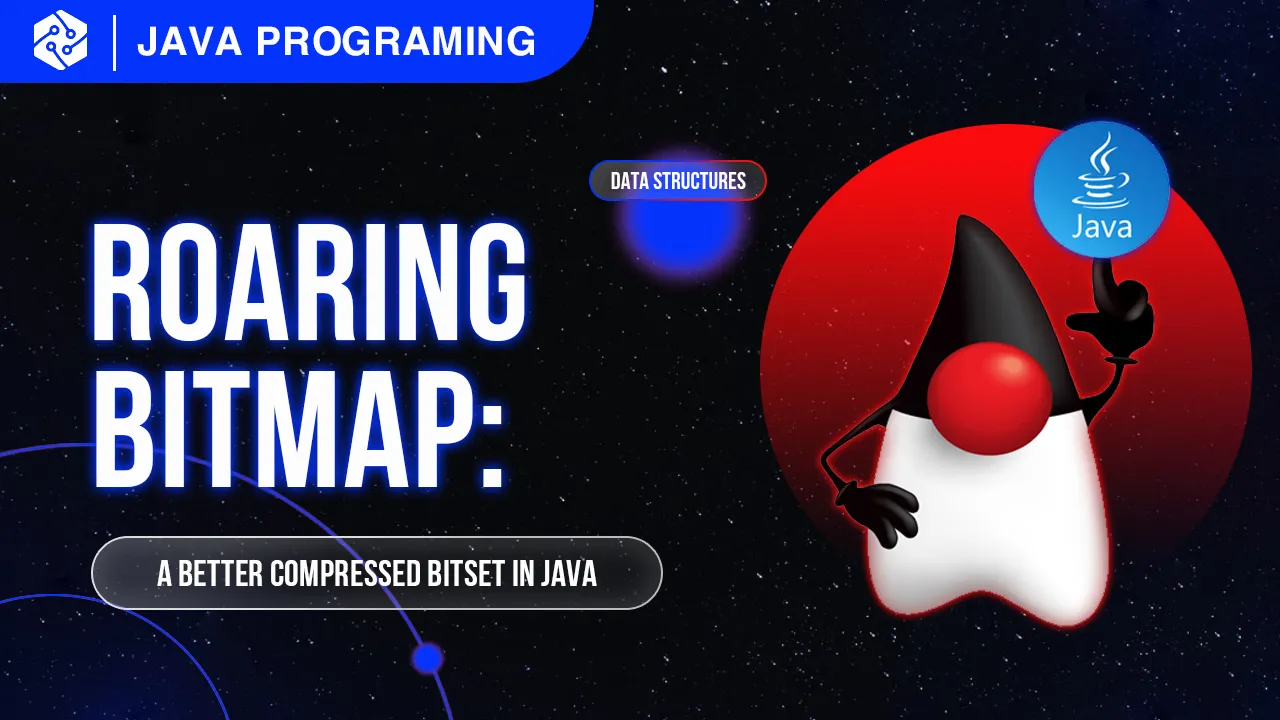 Roaring Bitmap: A Better Compressed Bitset in Java
