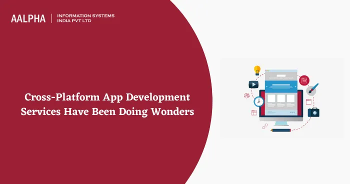 Cross-Platform App Development Services Have Been Doing Wonders