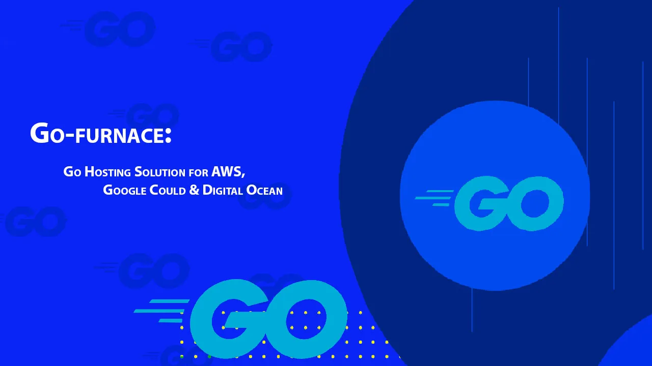Go-furnace: Go Hosting Solution for AWS, Google Could & Digital Ocean