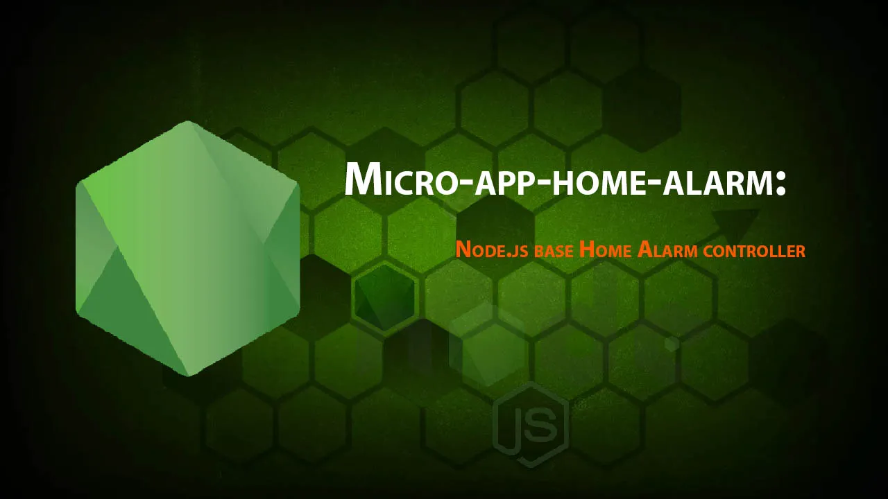 Micro-app-home-alarm: Node.js Base Home Alarm Controller