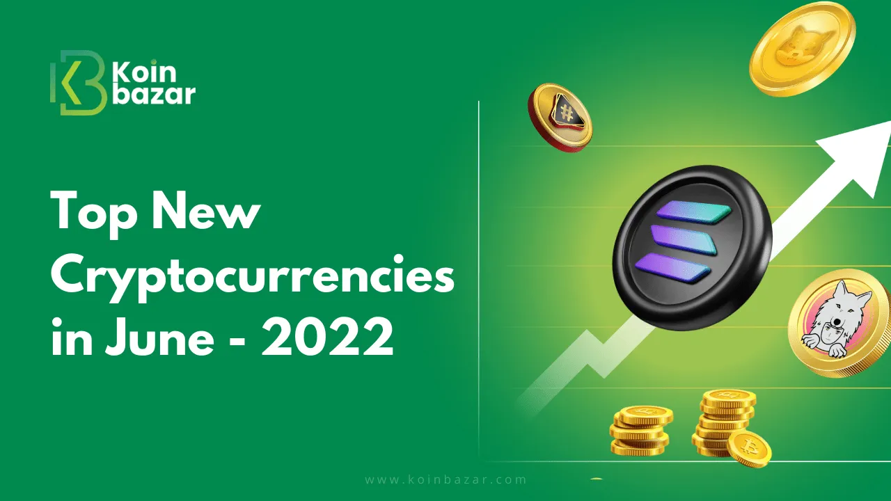Top new cryptocurrencies to invest in June – 2022