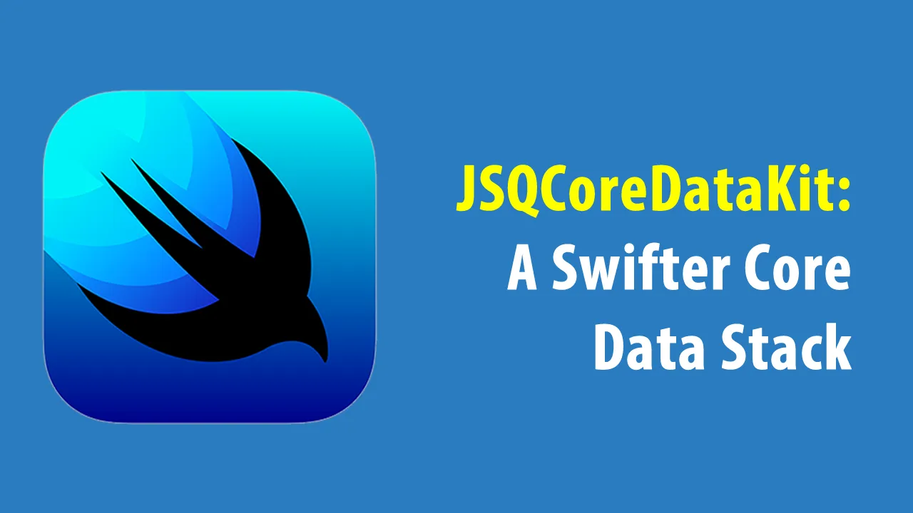 JSQCoreDataKit: A Swifter Core Data Stack