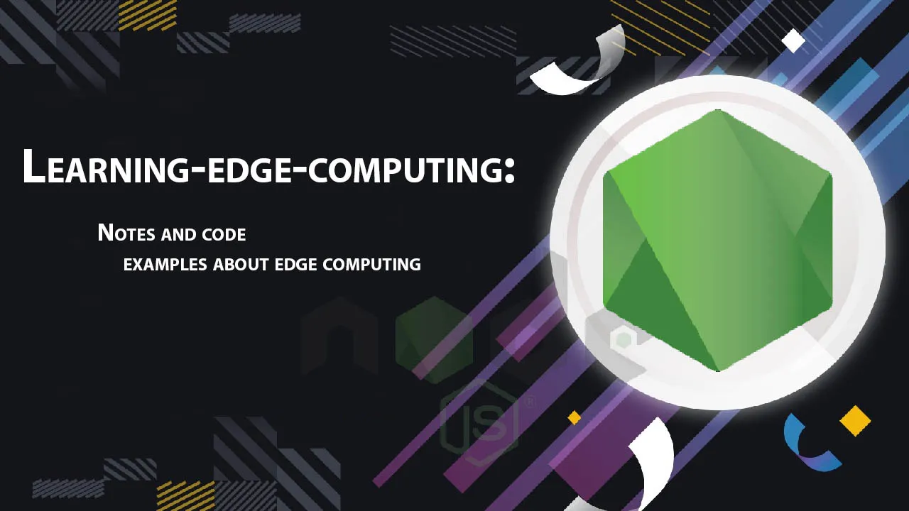 Learning-edge-computing: Notes and Code Examples About Edge Computing