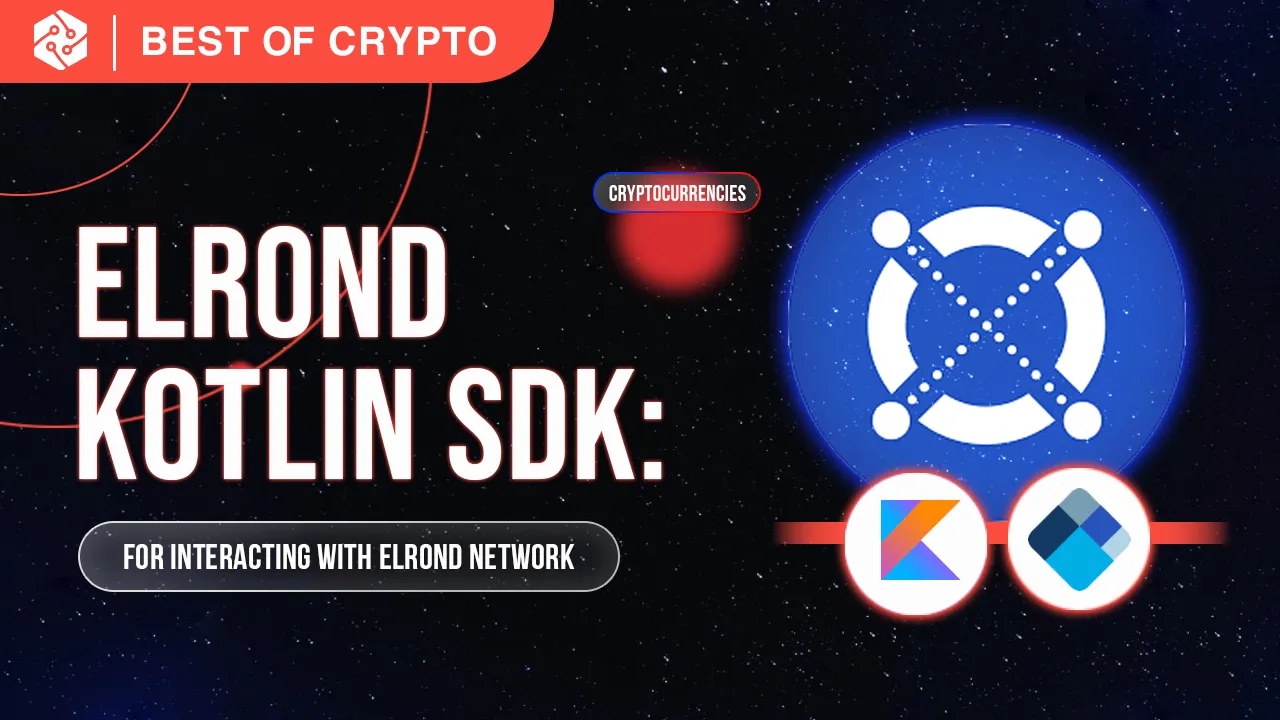 Elrond Kotlin SDK for interacting with Elrond Network & Smart Contract
