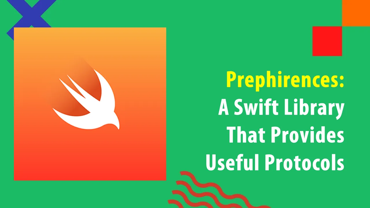 Prephirences: A Swift Library That Provides Useful Protocols