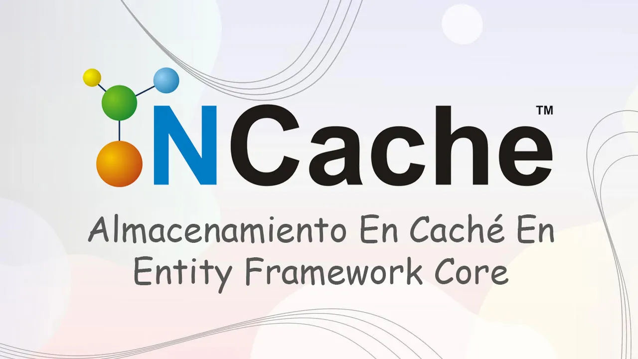 Almacenamiento En Caché En Entity Framework Core Usando NCache