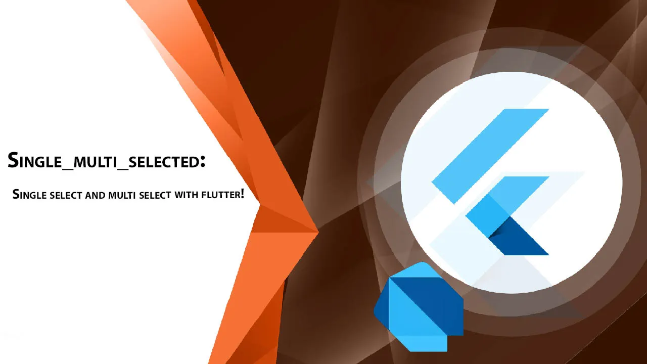 Single_multi_selected: Single Select and Multi Select with Flutter!
