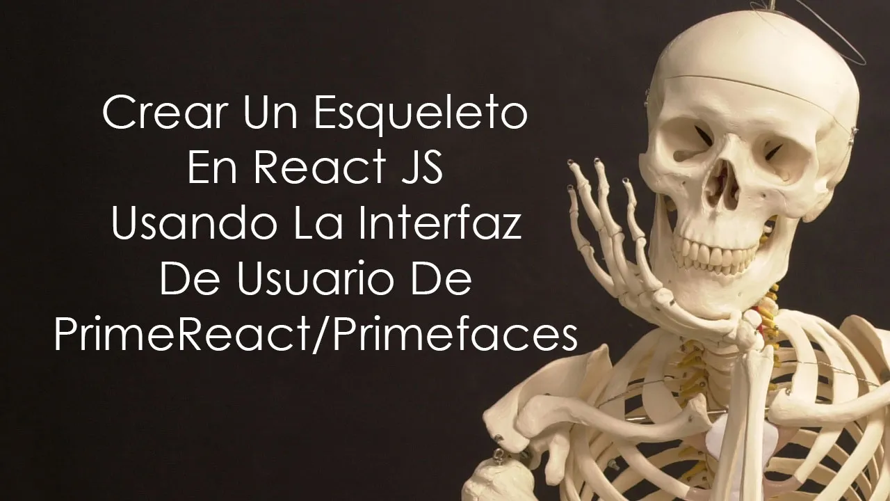 Cómo Crear Un Esqueleto En React JS Usuario De PrimeReact/Primefaces