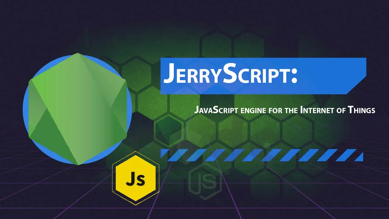 JerryScript: JavaScript engine for the Internet of Things