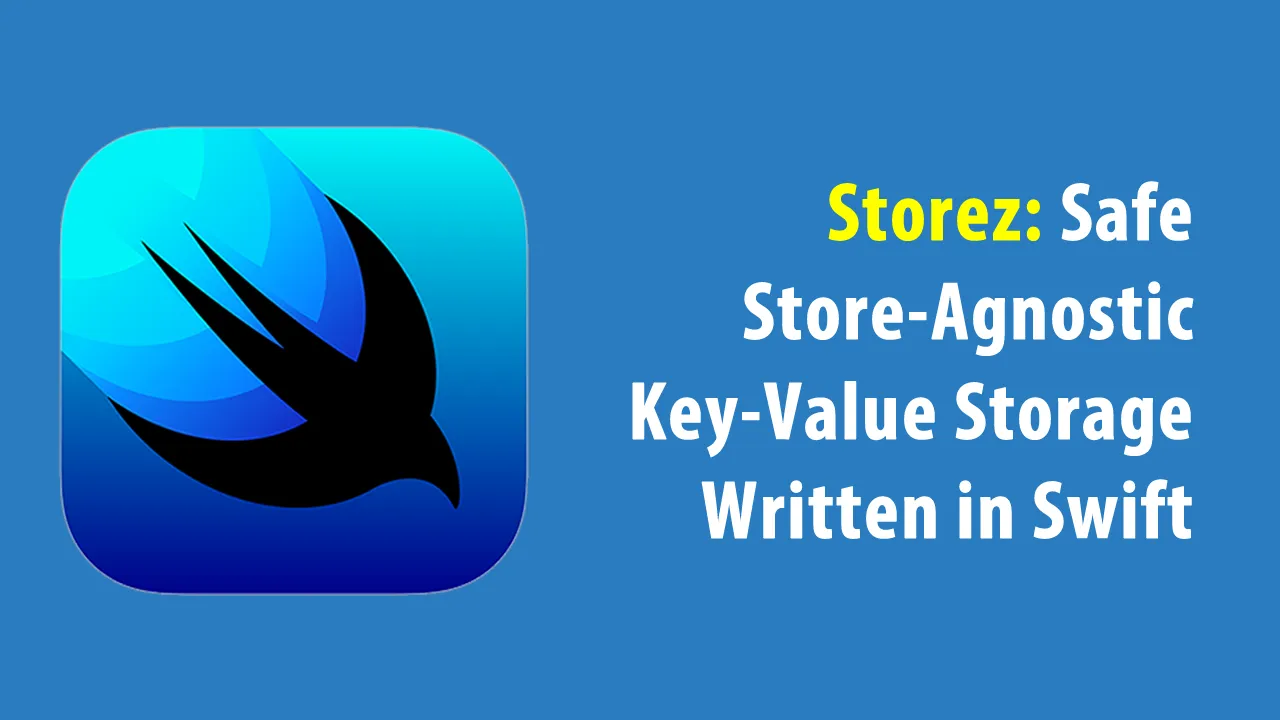 Storez: Safe Store-Agnostic Key-Value Storage Written in Swift
