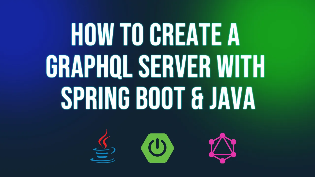 How To Create A GraphQL Server with Spring Boot & Java
