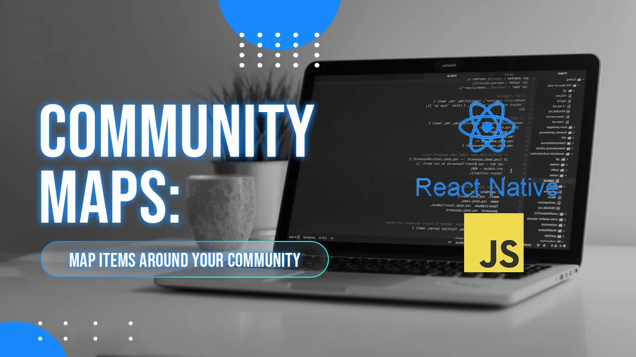 Map Items Around Your Community Using React Native   E6b7bdb5.webp