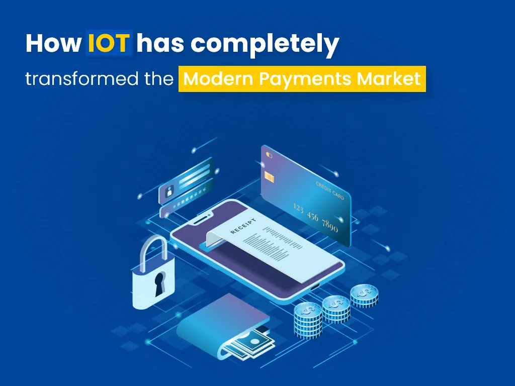 How IoT is Digitally Transforming Payments.