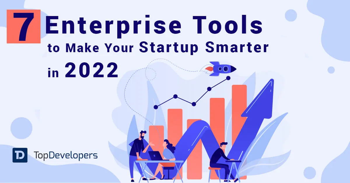 7 Startup Enterprise Tools Without Which You Can’t Step Further