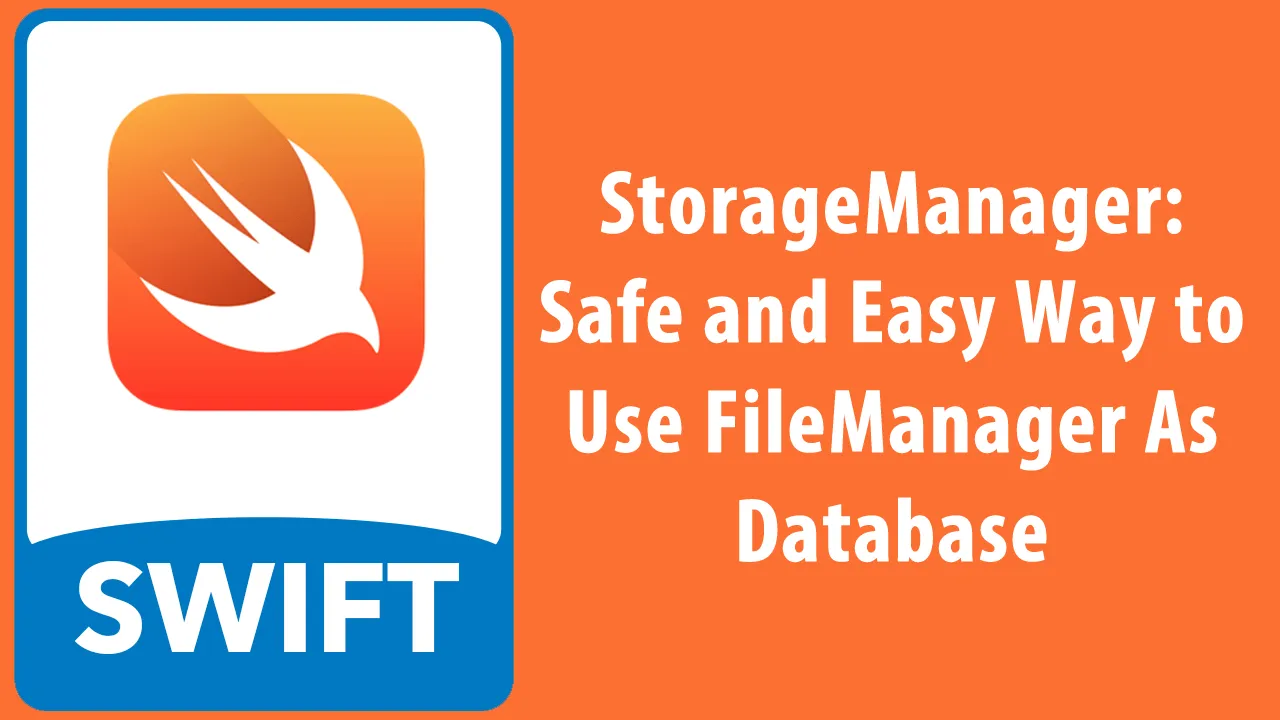 StorageManager: Safe and Easy Way to Use FileManager As Database