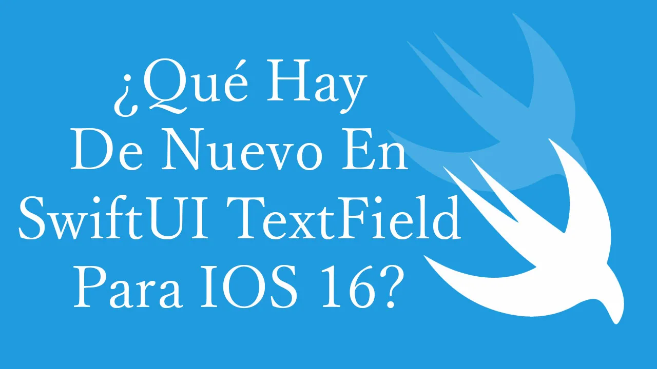 ¿Qué Hay De Nuevo En SwiftUI TextField Para IOS 16?