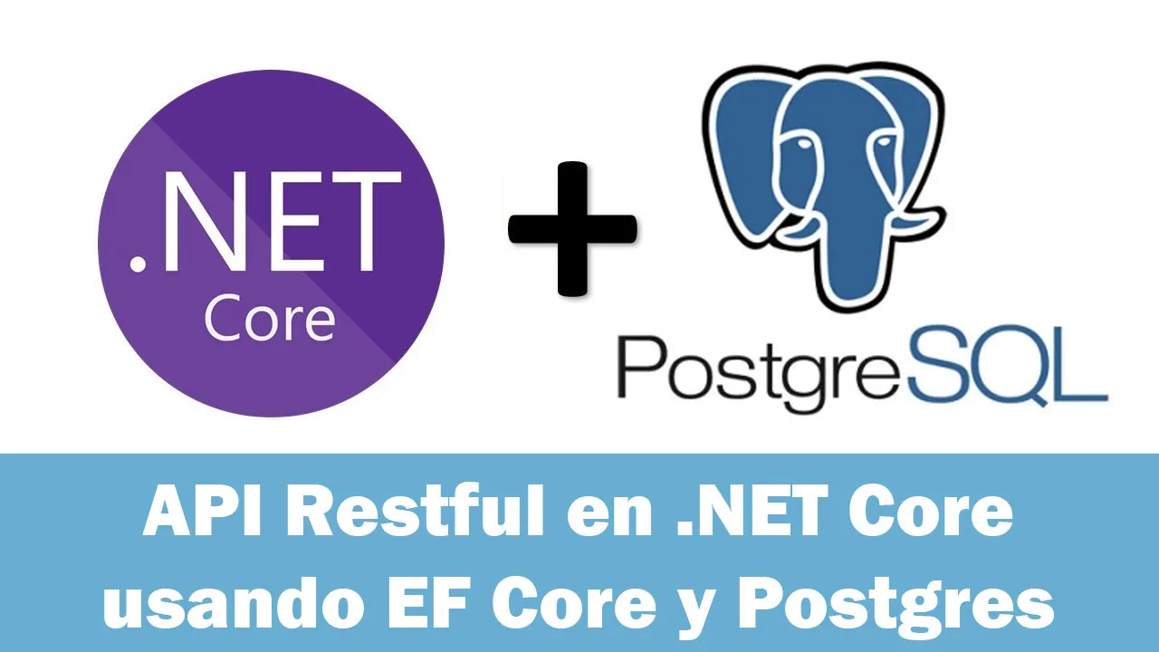 API Restful en .NET Core usando EF Core y Postgres