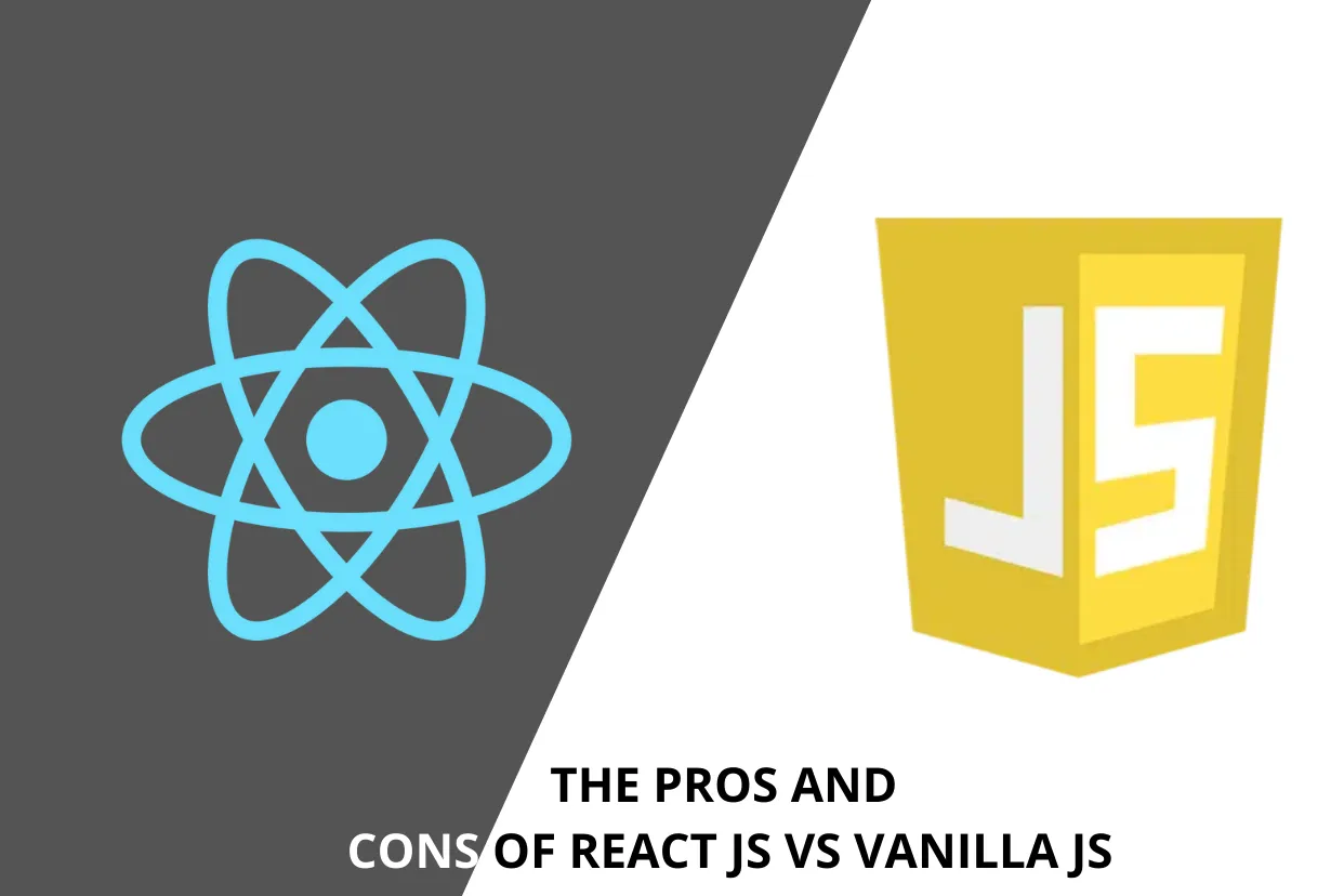 The Pros and Cons of React JS vs Vanilla JS