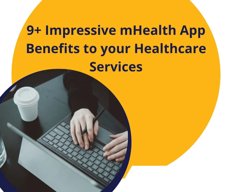9+ Impressive mHealth App Benefits to your Healthcare Services 