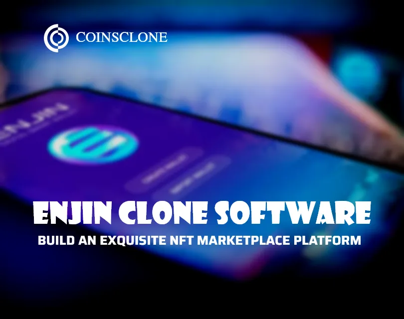 Enjin Clone Software to create an Exquisite NFT Marketplace Platform