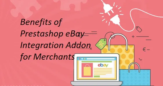 Benefits of Prestashop eBay Integration Addon for Merchants 