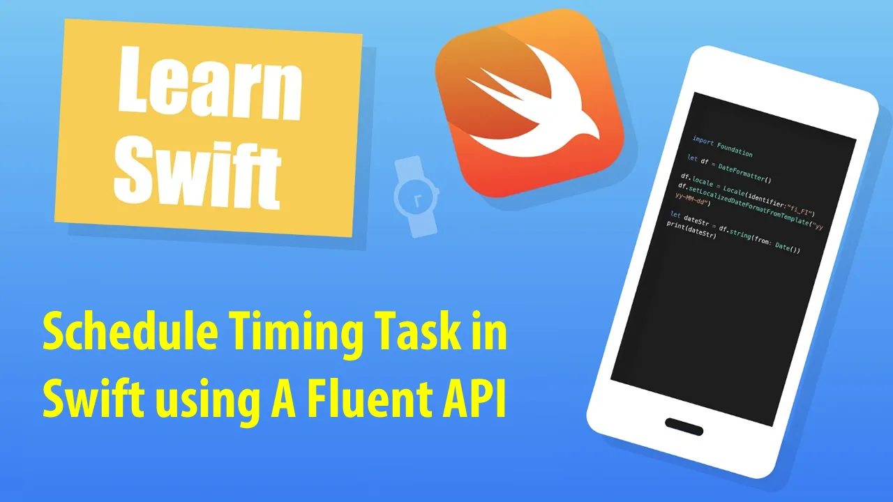 Schedule Timing Task in Swift using A Fluent API