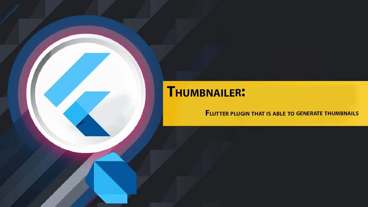 Thumbnailer: Flutter Plugin That is Able to Generate Thumbnails 