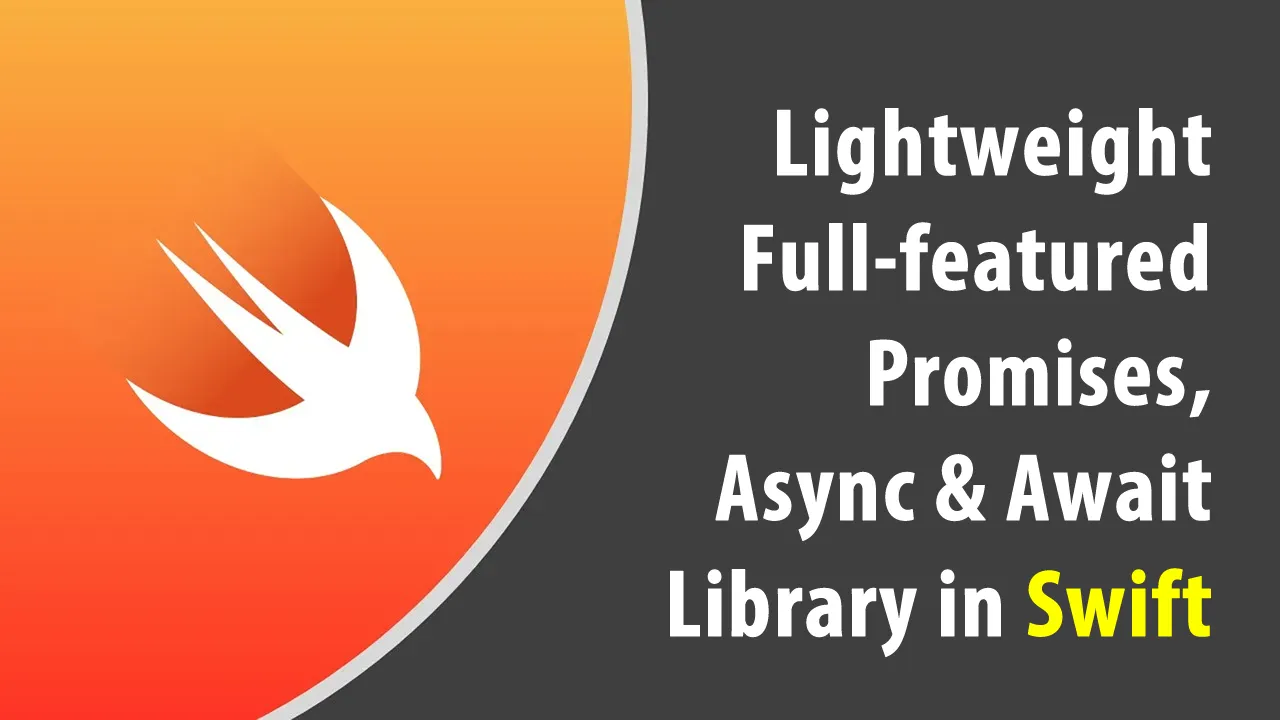 Lightweight Full-featured Promises, Async & Await Library in Swift