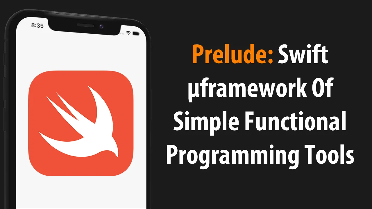 Prelude: Swift µframework Of Simple Functional Programming Tools