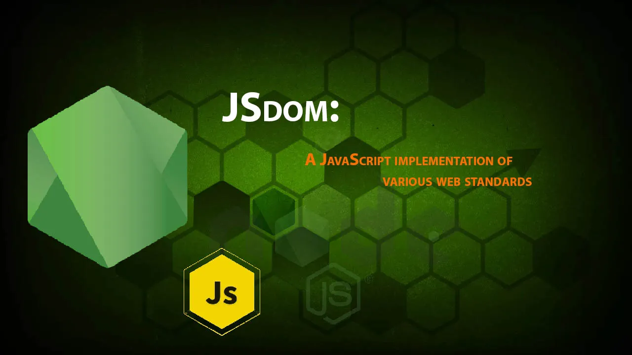 JSdom: A JavaScript Implementation Of Various Web Standards