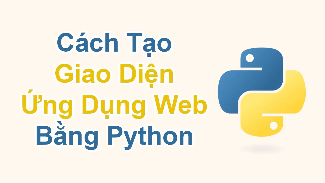 Cách Tạo Giao Diện Người Dùng ứng Dụng Web Bằng Python