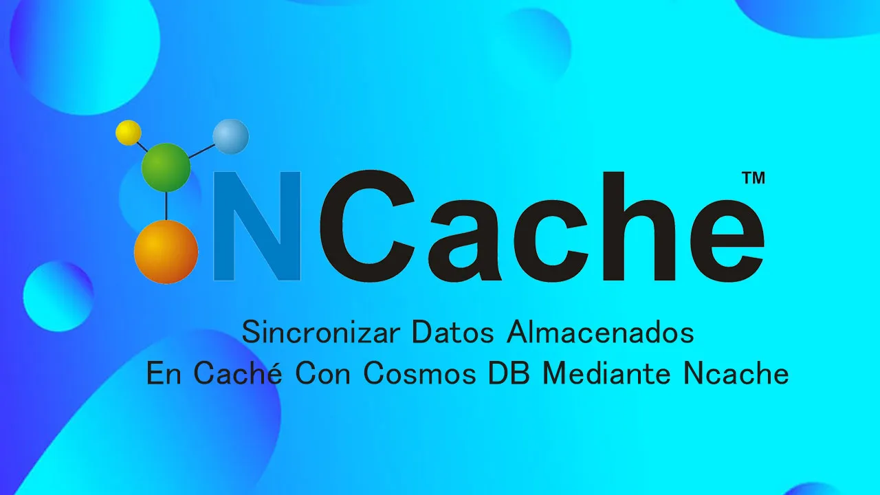 Sincronizar Datos Almacenados En Caché Con Cosmos DB Mediante Ncache