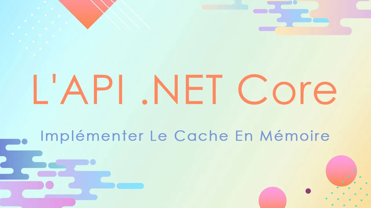 Implémenter Le Cache En Mémoire Dans L'API .NET Core
