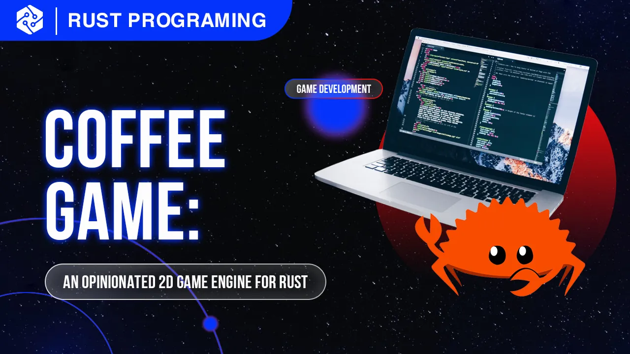 Coffee: An Opinionated 2D Game Engine for Rust