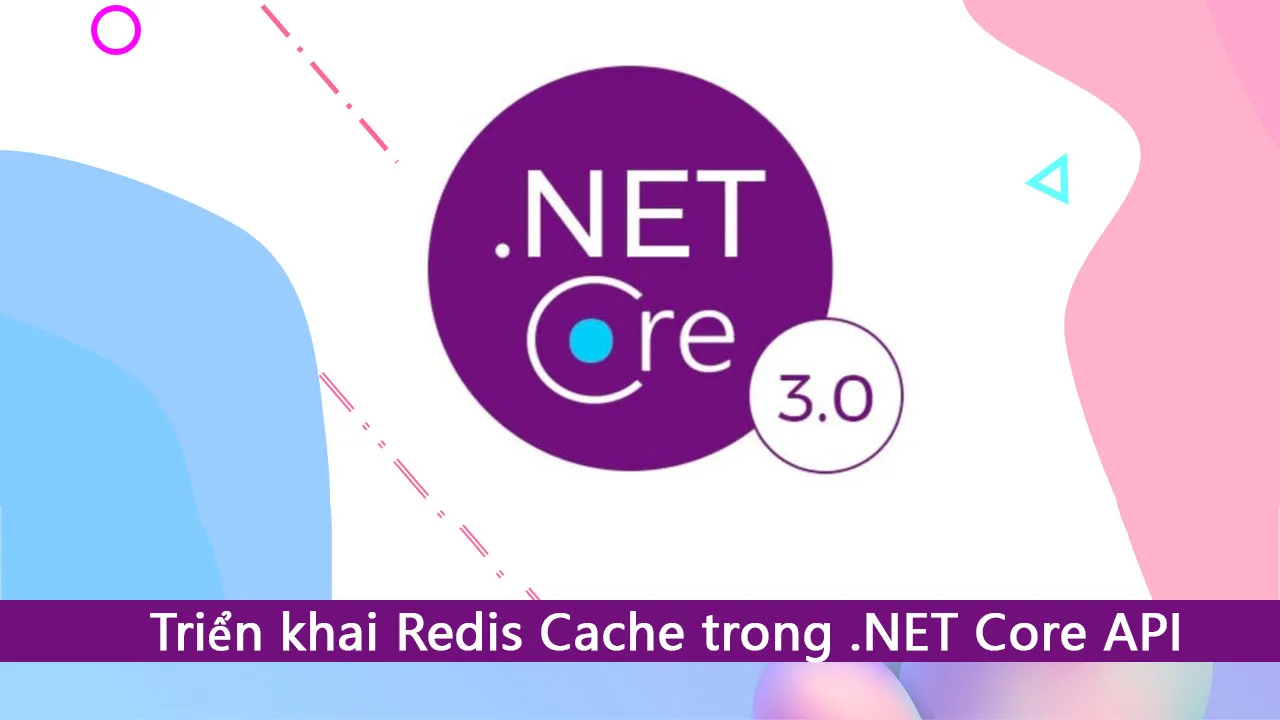 Triển khai Redis Cache trong .NET Core API