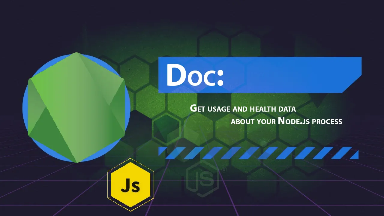 Doc: Get Usage and Health Data About Your Node.js Process