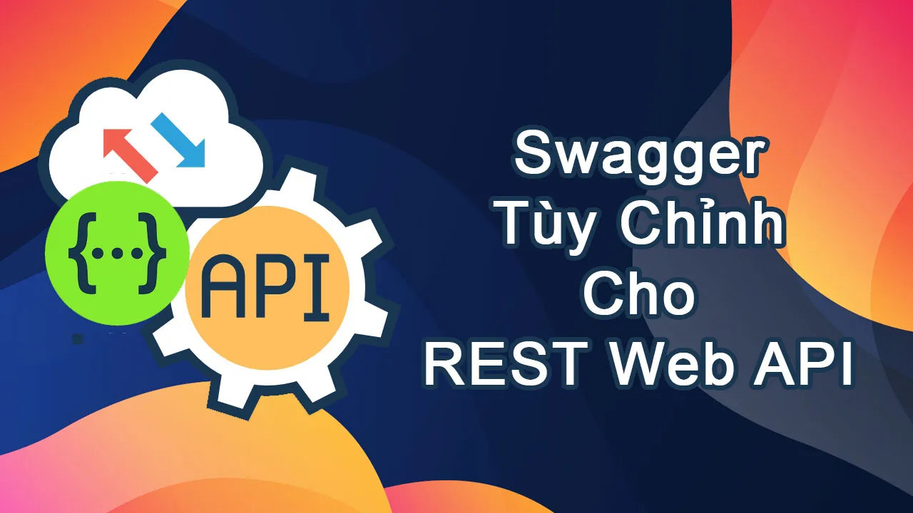 Swagger Tùy Chỉnh cho REST Web API