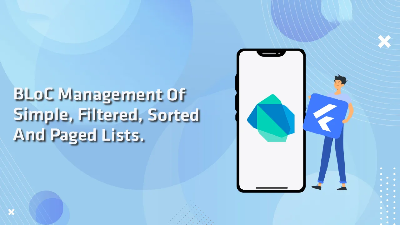 BLoC Management Of Simple, Filtered, Sorted and Paged Lists For Dart