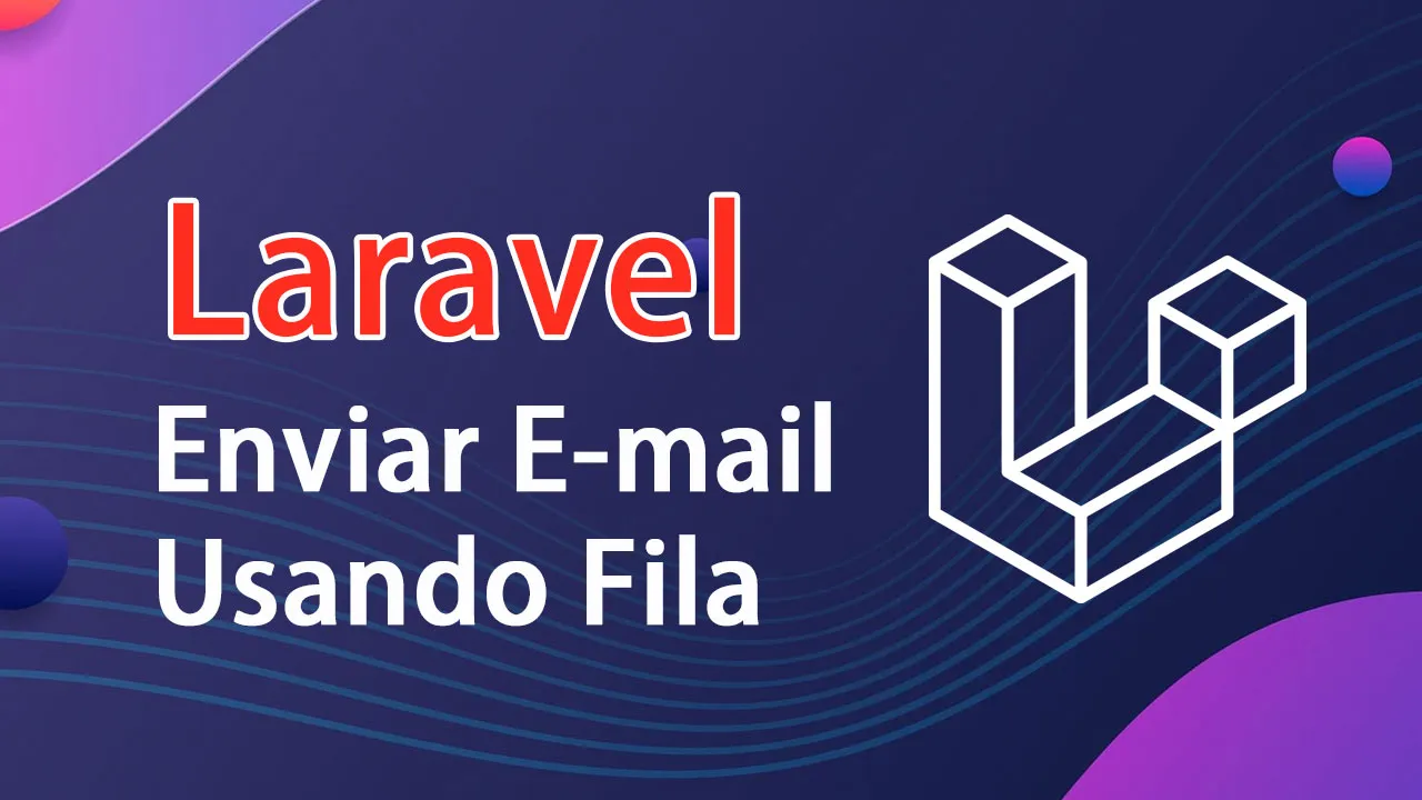 Como Enviar E-mail Usando Fila No Laravel 5.7?
