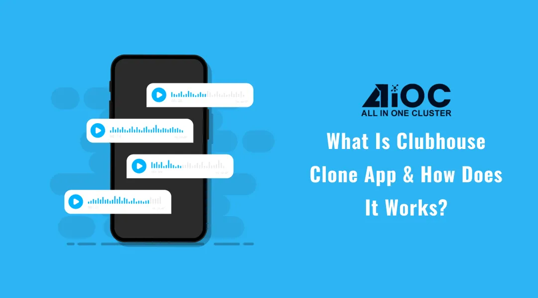 What is Clubhouse Clone App And How Does it Work? -