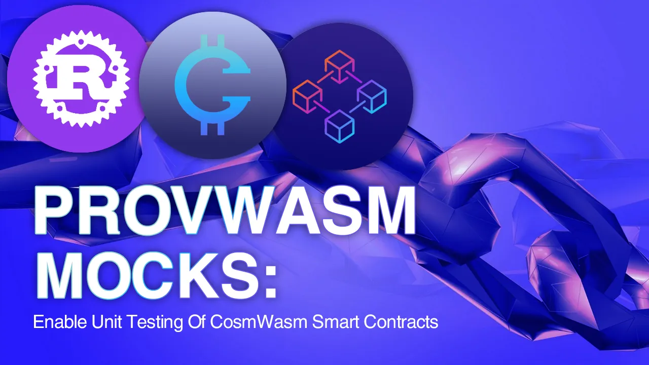 Provwasm Mocks: Enable Unit Testing Of CosmWasm Smart Contracts