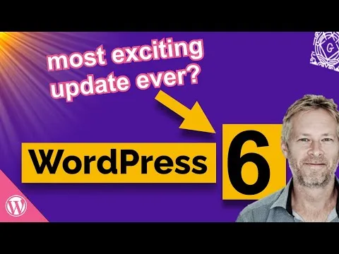 WordPress 6: Learn About The Coolest Updates Ever?