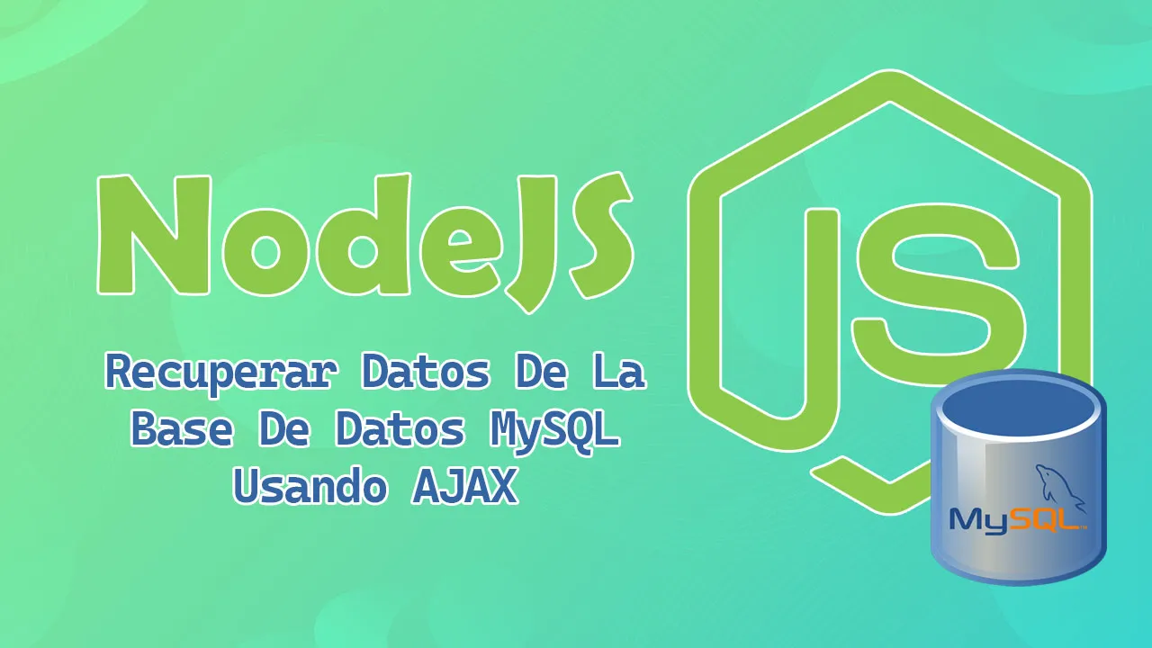Cómo Recuperar Datos De La Base De Datos MySQL Usando AJAX En Node