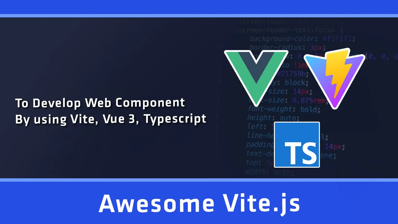 To Develop Web Component By using Vite + Vue 3 + Typescript