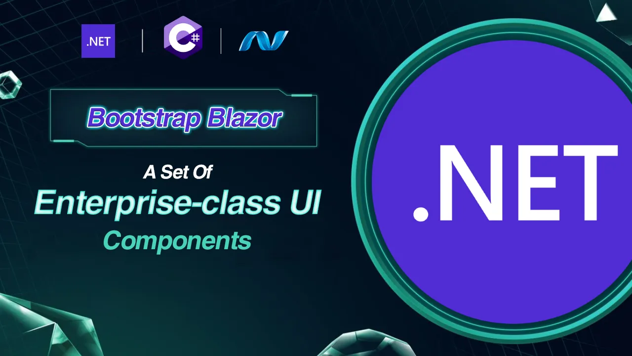 Bootstrap Blazor: A Set Of Enterprise-class UI Components