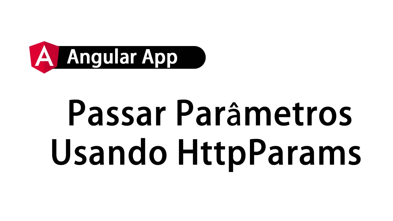  Passar Parâmetros Usando HttpParams No Aplicativo Angular